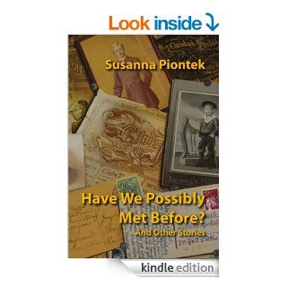 Have We Possibly Met Before? And Other Stories   Kindle edition by Susanna Piontek, Guy Stern. Literature & Fiction Kindle eBooks @ .