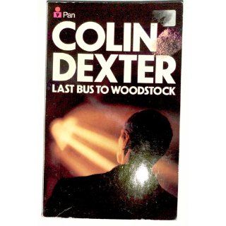 Last Bus to Woodstock Colin DEXTER 9780330248969 Books