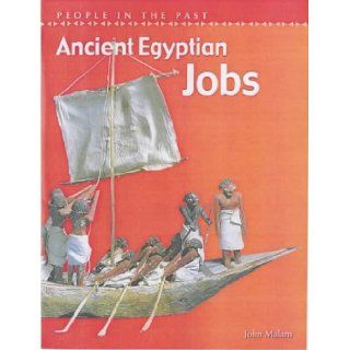 Ancient Egyptian Jobs (People in the Past) John Mallam 9780431145839 Books