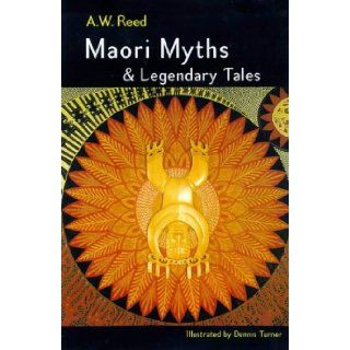 Maori myths & legendary tales A. W Reed 9781877246104 Books