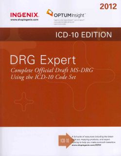DRG Expert the Complete Official Draft Ms drg Using the ICD 10 Code Set 2012 (Paperback) Medical