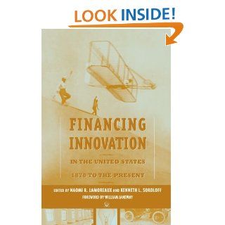 Financing Innovation in the United States, 1870 to Present Naomi R Lamoreaux, Kenneth L Sokoloff 9780262122894 Books