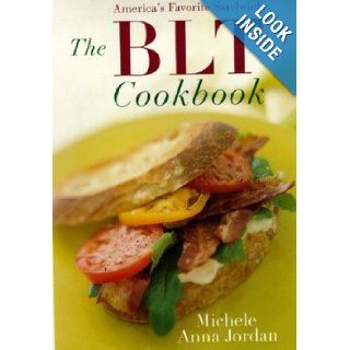 The BLT Cookbook Our Favorite Sandwich Michele A. Jordan 9780060087739 Books