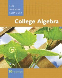 College Algebra, 10th Edition Margaret Lial, John Hornsby, David I. Schneider 9780321499134 Books