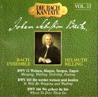 Bach Cantatas Vol. 32 BWV 12 Weinen, Klagen, Sorgen, Zagen / BWV 103 Ihr werdet weinen und heulen / BWV 166 Wo gehest du hin Music