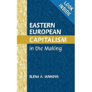 Eastern European Capitalism in the Making Elena A. Iankova 9780521813143 Books