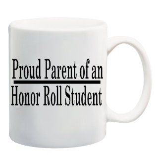 PROUD PARENT OF AN HONOR ROLL STUDENT Mug Cup   11 ounces  