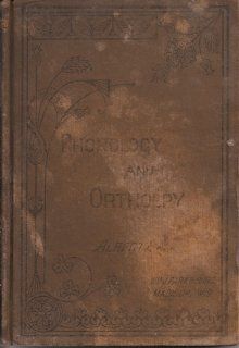 Phonology and Orthoepy An Elementary Treatise on Pronunciation for the use of teachers & schools Albert Salisbury Books
