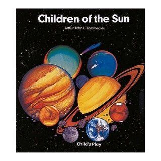 Children of the Sun (Information Books) Arthur John L'Hommedieu 9780859539319 Books