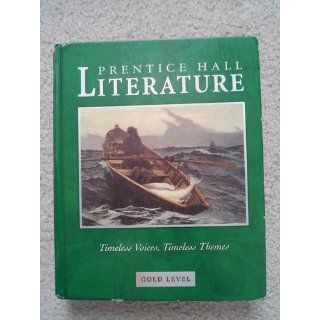 Prentice Hall Literature Timeless Voices, Timeless Themes, Gold Level, Grade 9, Student Edition (9780131804340) Kate Kinsella, Kevin Feldman, Colleen Shea Stump Books