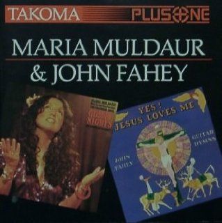 Maria Muldaur Gospel Night; John Fahey Yes Jesus Loves Me Music