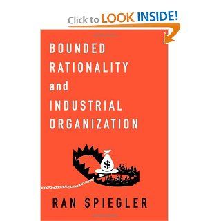 Bounded Rationality and Industrial Organization Ran Spiegler 9780195398717 Books