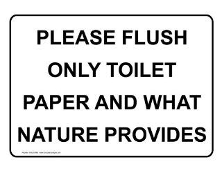 Please Flush Only Toilet Paper And What Nature Provides Sign NHE 18566  Business And Store Signs 