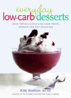 Everyday Low Carb Desserts Over 120 Delicious Low Carb Treats Perfect For Any Occasion (Paperback) General Cooking
