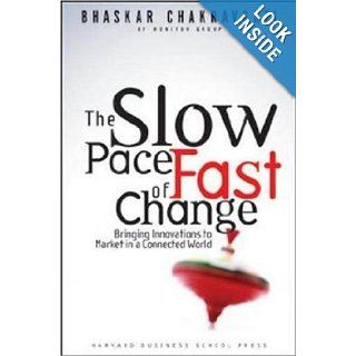 The Slow Pace of Fast Change Bringing Innovations to Market in a Connected World Bhaskar Chakravorti 9781578517800 Books