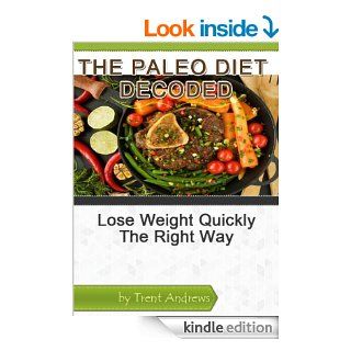 The Paleo Diet Decoded Lose Weight Quickly The Right Way eBook Trent Andrews Kindle Store