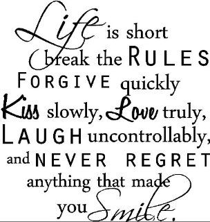 Life is short break the rules forgive quickly kiss slowly, love truly, laugh uncontrollable, and never regret anything that made you smile inspirational vinyl wall quotes decals sayings art lettering  