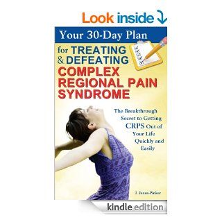 Your 30 Day Plan for Treating and Defeating Complex Regional Pain Syndrome The Breakthrough Secret to Getting CRPS Out of Your Life Quickly and Easily eBook Pinga Pain Control Kindle Store
