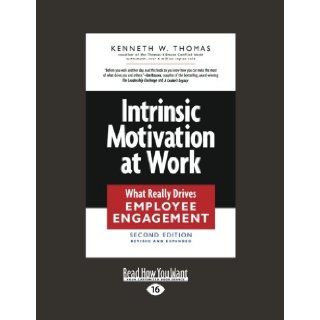 Intrinsic Motivation at Work What Really Drives Employee Engagement Kenneth W. Thomas 9781458777515 Books