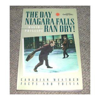 The Day Niagara Falls Ran Dry David Phillips 9781550134919 Books