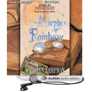 Murphy's Rainbow Cheyenne Trilogy, Book 1 (Audible Audio Edition) Carolyn Lampman, Laurie Klein Books