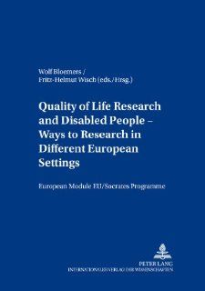 Quality of Life Research and Disabled People<BR> Ways to Research in Different European Settings<BR> Forschung zur Lebensqualitt und behinderteInclusion) (German and English Edition) Wolf Bloemers, Fritz Helmut Wisch 9783631355657 Books