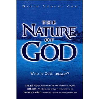 Nature Of God Who is GodReally? David Yonngi Cho 9780884197737 Books
