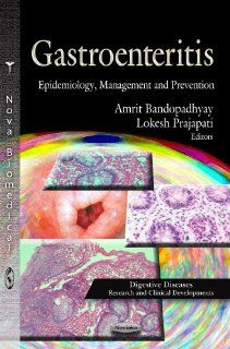 Gastroenteritis Epidemiology, Management and Prevention (Digestive Diseases Research and Clinical Developments) Amrit Bandopadhyay, Lokesh Prajapati 9781620818152 Books