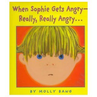 When Sophie Gets Angry  Really, Really Angry(Caldecott Honor Book) When Sophie Gets Angry  Real Books