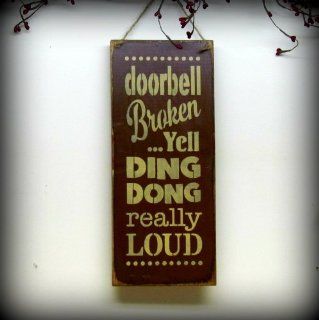 Funny Wood Sign / Doorbell Brokenyell Ding Dong Really Loud   Decorative Signs
