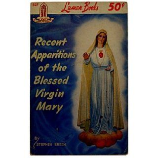 Recent Apparitions of the Blessed Virgin Mary Stephen Breen Books