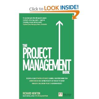 The Project Management Book How to Manage Your Projects To Deliver Outstanding Results Richard Newton 9780273785866 Books