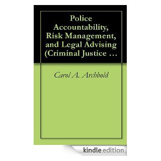 Police Accountability, Risk Management, and Legal Advising (Criminal Justice (Lfb Scholarly Publishing Llc). (Criminal Justice Recent Scholarship) eBook Carol A. Archbold Kindle Store