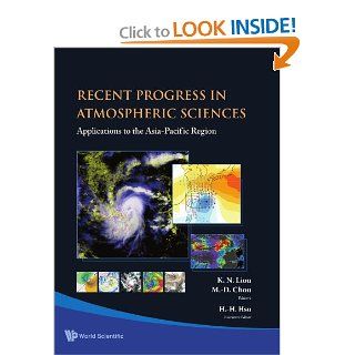 Recent Progress In Atmospheric Sciences Applications to the Asia pacific Region KN Liou 9789812818904 Books