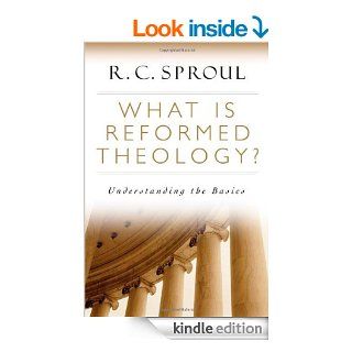 What is Reformed Theology? Understanding the Basics   Kindle edition by R. C. Sproul. Religion & Spirituality Kindle eBooks @ .