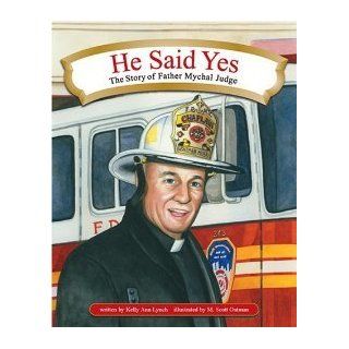 He Said Yes The Story of Father Mychal Judge [Hardcover] Kelly Ann Lynch, M. Scott Oatman Books