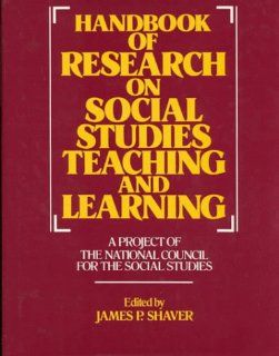 Handbook of Research on Social Studies Teaching and Learning (Macmillan research on education handbook series) (9780028957906) James Shaver Books