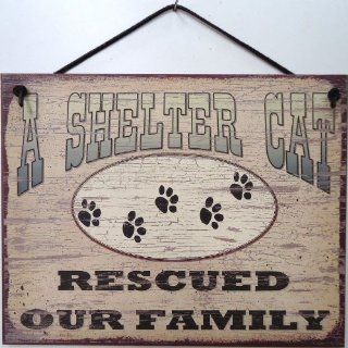 Vintage Style Sign Saying, "A SHELTER CAT RESCUED OUR FAMILY" Decorative Fun Universal Household Signs from Egbert's Treasures  