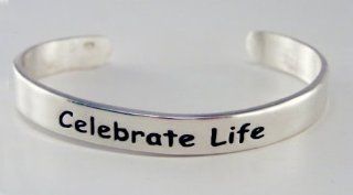 "Celebrate Life" on a Sterling Silver Cuff BraceletSays it All Jewelry