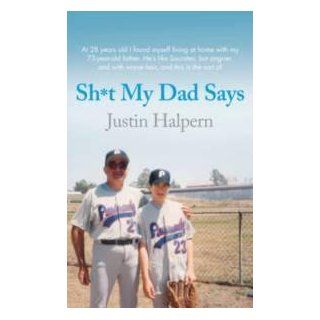 Shit My Dad Says Justin Halpern 9780752227481 Books