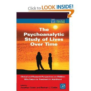 The Psychoanalytic Study of Lives Over Time Clinical and Research Perspectives on Children Who Return to Treatment in Adulthood (Practical Resources for the Mental Health Professional) 9780121784102 Medicine & Health Science Books @