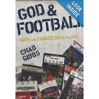 God and Football Faith and Fanaticism in the SEC Chad Gibbs 9780310329220 Books