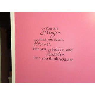 YOU ARE STRONGER THAN YOU SEEM, BRAVER THAN YOU BELIEVE, AND SMARTER THAN YOU THINK   Wall Decor Stickers