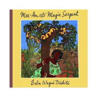 Mee An and the Magic Serpent Baba Wagu Diakit 9780888997197  Children's Books