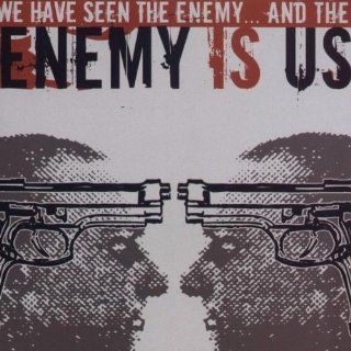 We Have Seen the Enemy & The Enemy Is Us Music