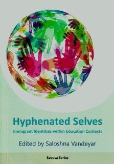 Hyphenated Selves Immigrant Identities within Education Contexts (SAVUSA Series) Saloshna Vandeyar 9781868886791 Books