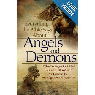 Everything the Bible Says About Angels and Demons What Do Angels Look Like? Is Satan a Fallen Angel? Are Demons Real?  Are Angels Sent to Protect Us? Bob Newman 9780764209109 Books