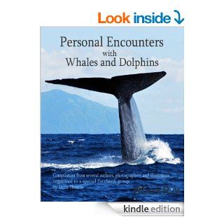 Personal Encounters with Whales and Dolphins Compilation from several authors, photographers and illustrators eBook Doris Thomas Kindle Store