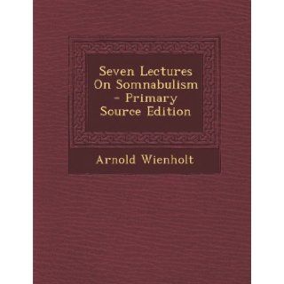 Seven Lectures on Somnabulism Arnold Wienholt 9781289714659 Books