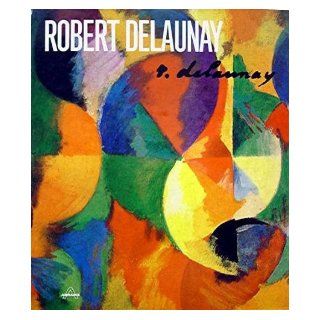 Robert Delaunay, Light and Color, 1885 1941. Contains Several Monotype. Books